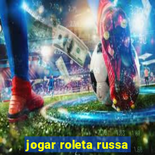 jogar roleta russa